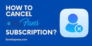 How To Cancel Subscription Onlyfans