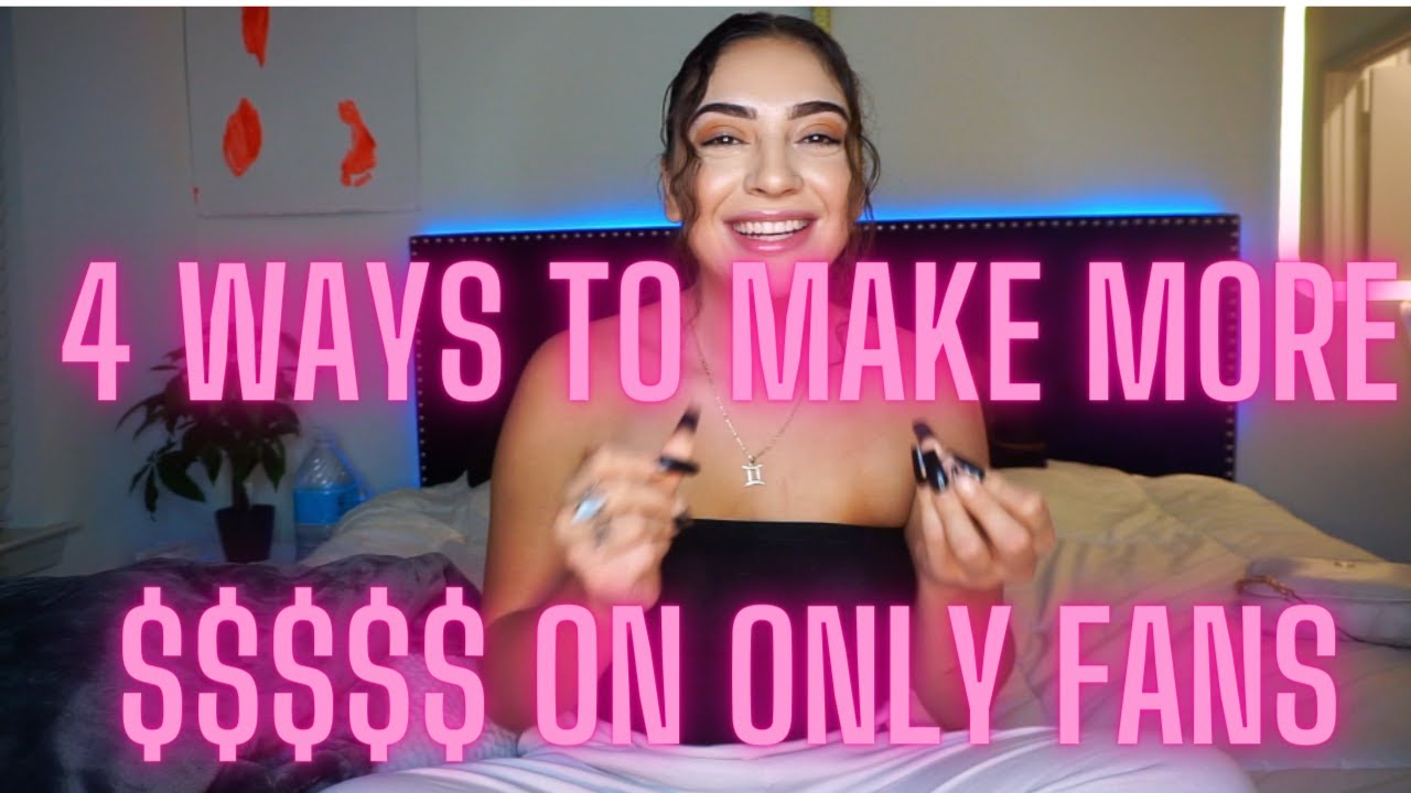 How To Make The Most Money On Onlyfans